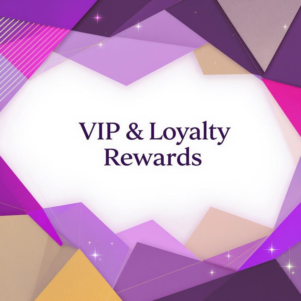 VIP & Loyalty Rewards VIP & Loyalty Rewards